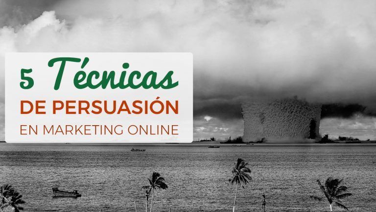 Técnicas De Persuasión En Marketing Online