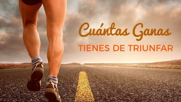Cuántas Ganas Tienes De Triunfar