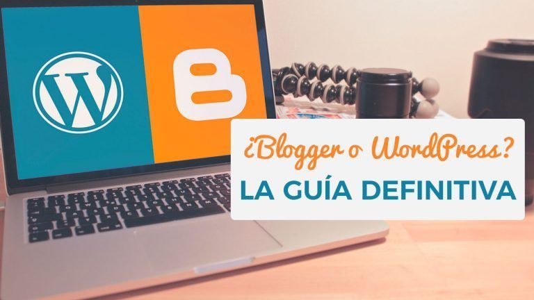 ¿Blogger o WordPress? La Guía Definitiva
