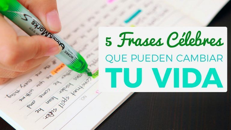 5 Frases Célebres Que Pueden Cambiar Tu Vida